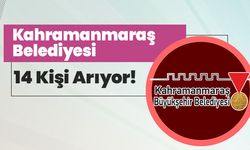 Kahramanmaraş Belediyesi 14 Kişi Arıyor!