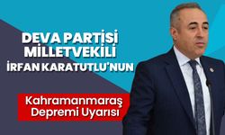 DEVA Partisi Milletvekili İrfan Karatutlu'nun Kahramanmaraş Depremi Uyarısı