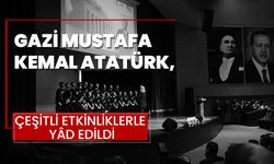 Gazi Mustafa Kemal Atatürk, Çeşitli Etkinliklerle Yâd Edildi