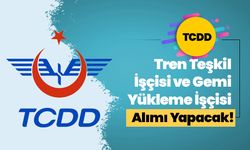 TCDD İşletmesi Genel Müdürlüğü, Tren Teşkil İşçisi ve Gemi Yükleme İşçisi Alımı Yapacak!