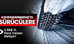 Kahramanmaraş'ta Sürücülere 2.568 TL Para Cezası Geliyor!