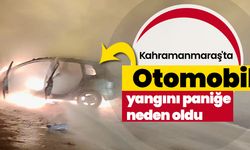 Kahramanmaraş'ta Otomobil yangını paniğe neden oldu 