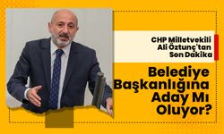 CHP Milletvekili Ali Öztunç'tan Son Dakika: Belediye Başkanlığına Aday Mı Oluyor?