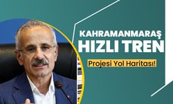 Kahramanmaraş Hızlı Tren Projesi Yol Haritası!