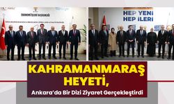 Kahramanmaraş Heyeti, Ankara’da Bir Dizi Ziyaret Gerçekleştirdi