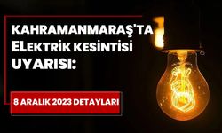 Kahramanmaraş'ta Elektrik Kesintisi Uyarısı: 8 Aralık 2023 Detayları