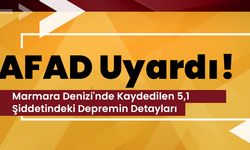 AFAD Uyardı! Marmara Denizi'nde Kaydedilen 5,1 Şiddetindeki Depremin Detayları