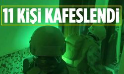 Kahramanmaraş'ta Kafes-32 operasyonları! 11 şüpheli yakalandı