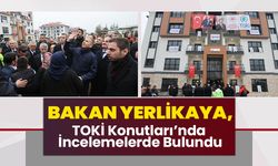 Bakan Yerlikaya, TOKİ Konutları’nda İncelemelerde Bulundu