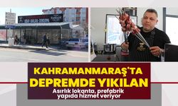 Kahramanmaraş'ta Depremde yıkılan asırlık lokanta, prefabrik yapıda hizmet veriyor