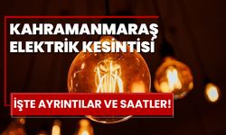 Kahramanmaraş Elektrik Kesintisi! İşte Ayrıntılar ve Saatler!