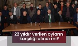 22 yıldır verilen oyların karşılığı alındı mı?