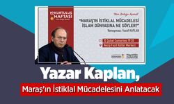 Yazar Kaplan, Maraş’ın İstiklal Mücadelesini Anlatacak