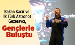 Bakan Kacır ve İlk Türk Astronot Gezeravcı, Gençlerle Buluştu