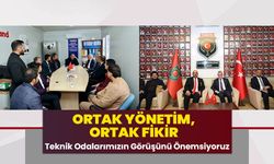 Ortak Yönetim, Ortak Fikir Teknik Odalarımızın Görüşünü Önemsiyoruz