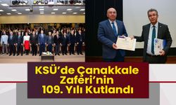 KSÜ’de Çanakkale Zaferi’nin 109. Yılı Kutlandı