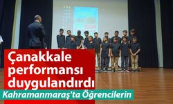 Kahramanmaraş'ta Öğrencilerin Çanakkale performansı duygulandırdı