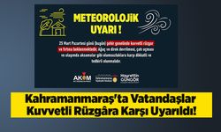 Kahramanmaraş'ta Vatandaşlar Kuvvetli Rüzgâra Karşı Uyarıldı!