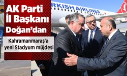 AK Parti İl Başkanı Doğan’dan Kahramanmaraş'a yeni Stadyum müjdesi