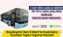 Büyükşehir’den 8 Mart’ta Kadınlara Ücretsiz Toplu Taşıma Hizmeti
