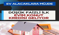 Düşük Faizli İlk Evim Konut Kredisi Geliyor: Hayallerinizdeki Eve Bir Adım Daha Yaklaşın!