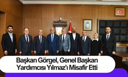 Başkan Görgel, Genel Başkan Yardımcısı Yılmaz’ı Misafir Etti