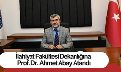 İlahiyat Fakültesi Dekanlığına Prof. Dr. Ahmet Abay Atandı
