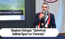 Başkan Görgel; “Şehrimiz İstiklal Spor’un Yanında”