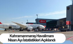 Kahramanmaraş Havalimanı Nisan Ayı İstatistikleri Açıklandı