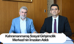 Kahramanmaraş Sosyal Girişimcilik Merkezi’nin İmzaları Atıldı