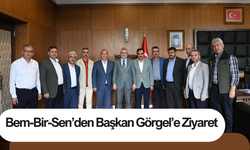 Bem-Bir-Sen’den Başkan Görgel’e Ziyaret