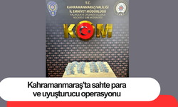 Kahramanmaraş’ta sahte para ve uyuşturucu operasyonu