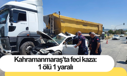 Kahramanmaraş’ta feci kaza: 1 ölü 1 yaralı