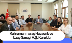 Kahramanmaraş Havacılık ve Uzay Sanayi A.Ş. Kuruldu