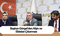 Başkan Görgel’den Afşin ve Elbistan Çıkarması