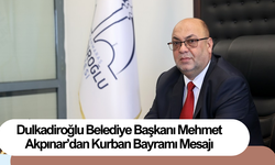 Dulkadiroğlu Belediye Başkanı Mehmet Akpınar’dan Kurban Bayramı Mesajı