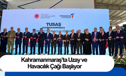 Kahramanmaraş’ta Uzay ve Havacılık Çağı Başlıyor