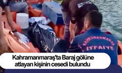 Kahramanmaraş'ta Baraj gölüne atlayan kişinin cesedi bulundu