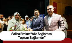 Saliha Erdim: “Aile Sağlamsa Toplum Sağlamdır”