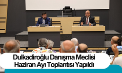 Dulkadiroğlu Danışma Meclisi Haziran Ayı Toplantısı Yapıldı