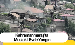 Kahramanmaraş’ta müstakil evde yangın