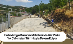 Dulkadiroğlu Kuzucak Mahallesinde Kilit Parke Yol Çalışmaları Tüm Hızıyla Devam Ediyor