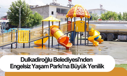 Dulkadiroğlu Belediyesi'nden Engelsiz Yaşam Parkı'na Büyük Yenilik