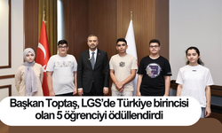 Başkan Toptaş, LGS’de Türkiye birincisi olan 5 öğrenciyi ödüllendirdi