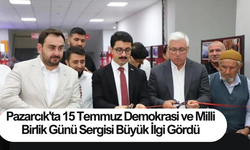 Pazarcık'ta 15 Temmuz Demokrasi ve Milli Birlik Günü Sergisi Büyük İlgi Gördü