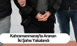 Kahramanmaraş'ta Aranan İki Şahıs Yakalandı