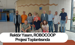 Rektör Yasım, ROBOCOOP Projesi Toplantısında