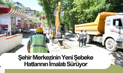 Şehir Merkezinin Yeni Şebeke Hatlarının İmalatı Sürüyor