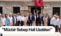 "Mücbir Sebep Hali Uzatılsın"