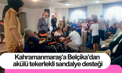 Kahramanmaraş’a Belçika’dan akülü tekerlekli sandalye desteği